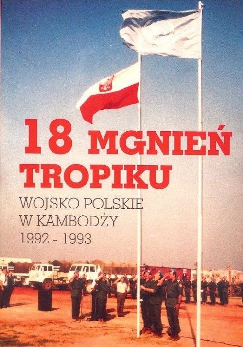 Image of 18 mgnień tropiku Wojsko polskie w Kambodży 1992-1993