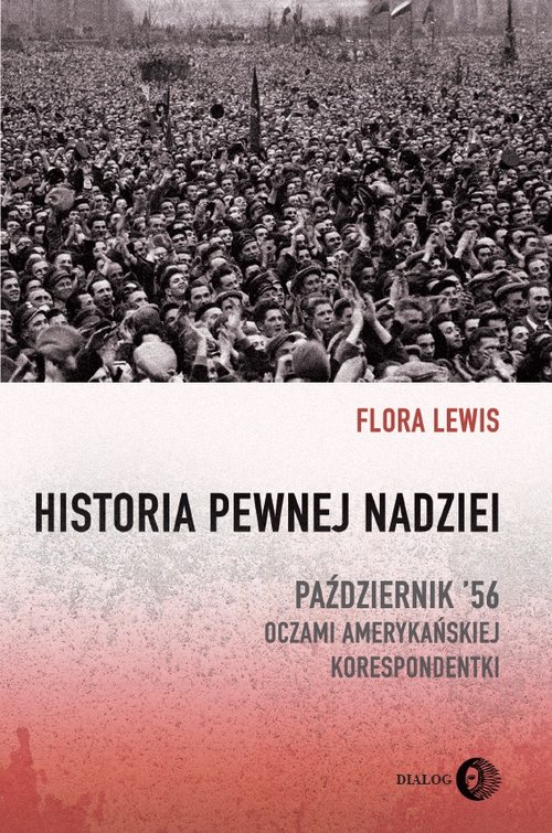 Image of Historia pewnej nadziei Październik '56 oczami amerykańskiej korespondentki