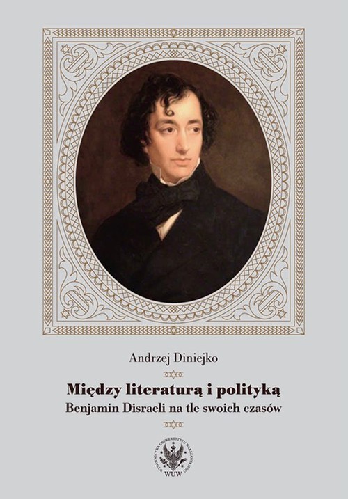 Image of Między literaturą i polityką Benjamin Disraeli na tle swoich czasów
