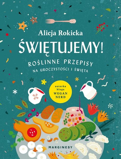 Image of Świętujemy! Roślinne przepisy na uroczystości i święta