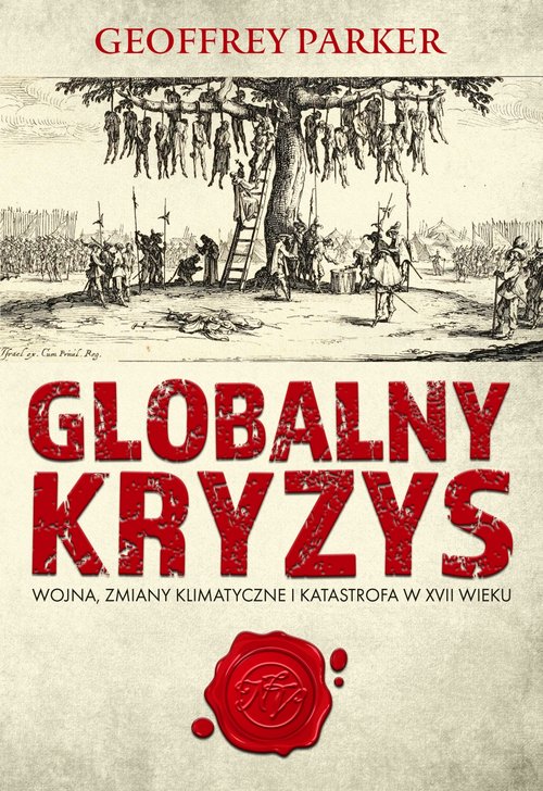 Image of Globalny kryzys Wojna, zmiany klimatyczne i katastrofa w XVII wieku
