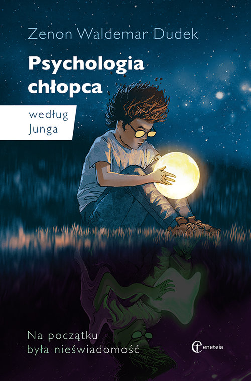 Image of Psychologia chłopca według Junga Na początku była nieświadomość