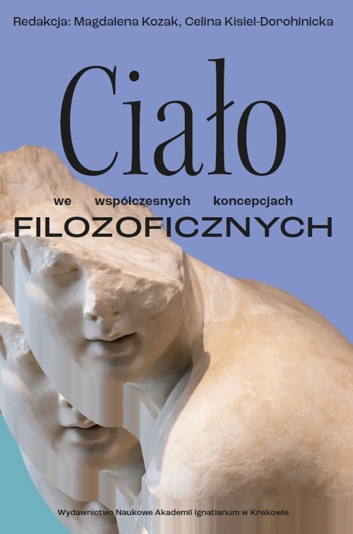Image of Ciało we współczesnych koncepcjach filozoficznych