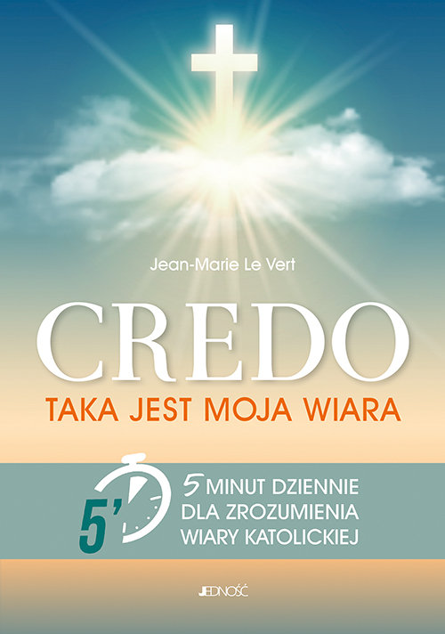 Image of Credo Taka jest moja wiara 5 minut dziennie dla zrozumienia wiary katolickiej