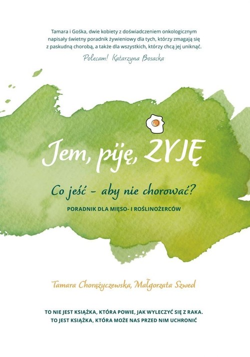 Image of Jem, piję, żyję. Co jeść - aby nie chorować?