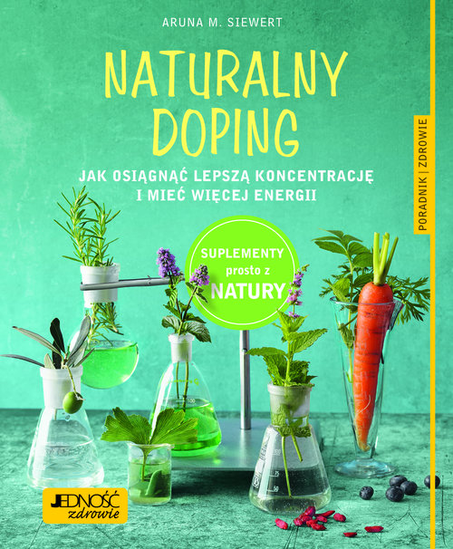 Image of Naturalny doping Jak osiągnąć lepszą koncentrację i mieć więcej energii Poradnik zdrowie