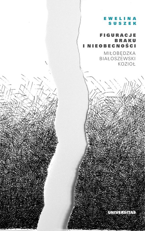 Image of Figuracje braku i nieobecności Miłobędzka - Białoszewski - Kozioł