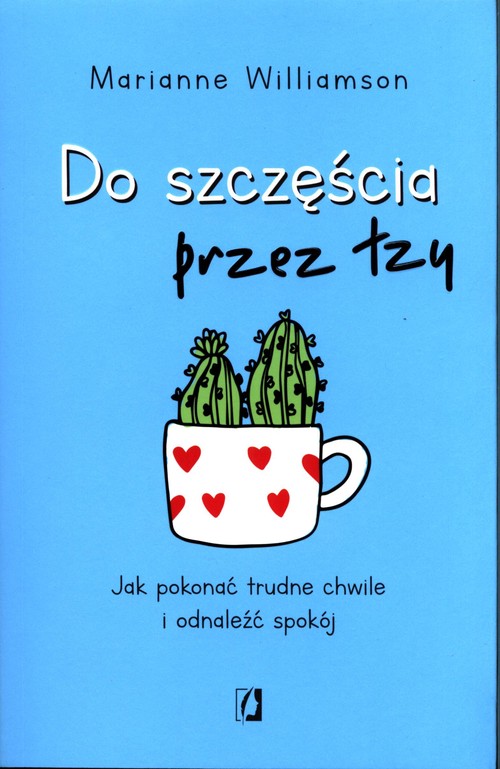 Image of Do szczęścia przez łzy Jak pokonać trudne chwile i odnaleźć spokój