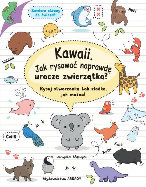Image of Kawaii Jak rysować naprawdę urocze zwierzątka? Rysuj stworzonka tak słodko, jak można!