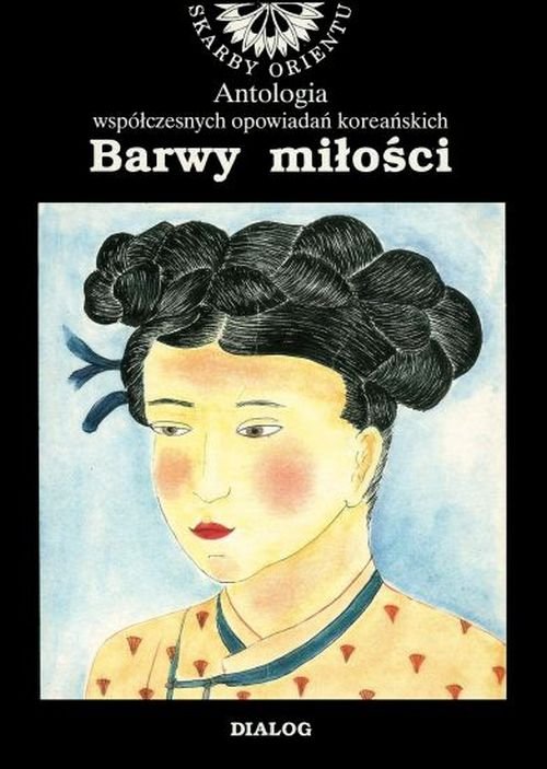 Image of Barwy miłości. Antologia współczesnych opowiadań koreańskich