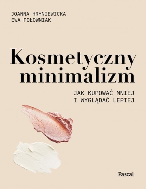 Image of Kosmetyczny minimalizm Jak kupować mniej i wyglądać lepiej