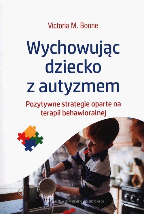 Image of Wychowując dziecko z autyzmem Pozytywne strategie oparte na terapii behawioralnej