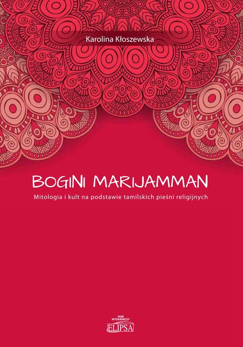 Image of Bogini Marijamman Mitologia i kult na podstawie tamilskich pieśni religijnych