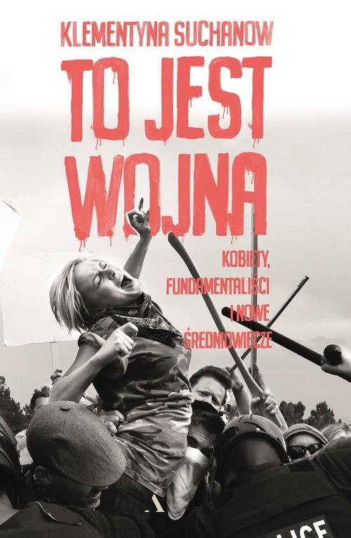 Image of To jest wojna Kobiety fundamentaliści i nowe średniowiecze