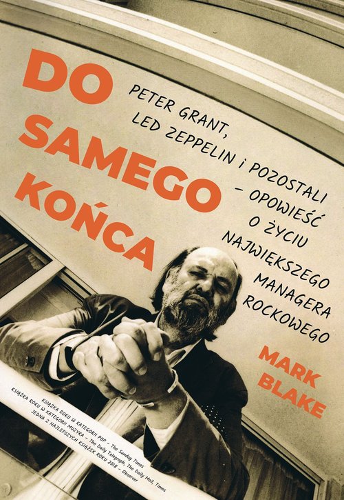 Image of Do samego końca Peter Grant Led Zeppelin i pozostali opowieść o życiu największego managera rockowego