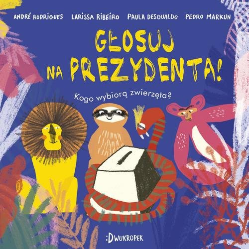 Image of Głosuj na prezydenta! Kogo wybiorą zwierzęta?
