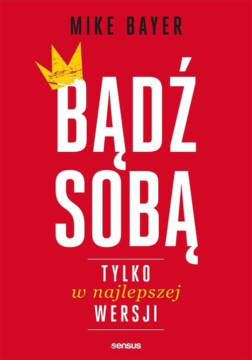 Image of Bądź sobą tylko w najlepszej wersji