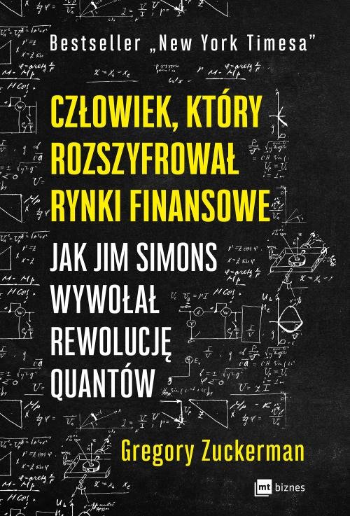 Image of Człowiek, który rozszyfrował rynki finansowe Jak Jim Simons wywołał rewolucję quantów