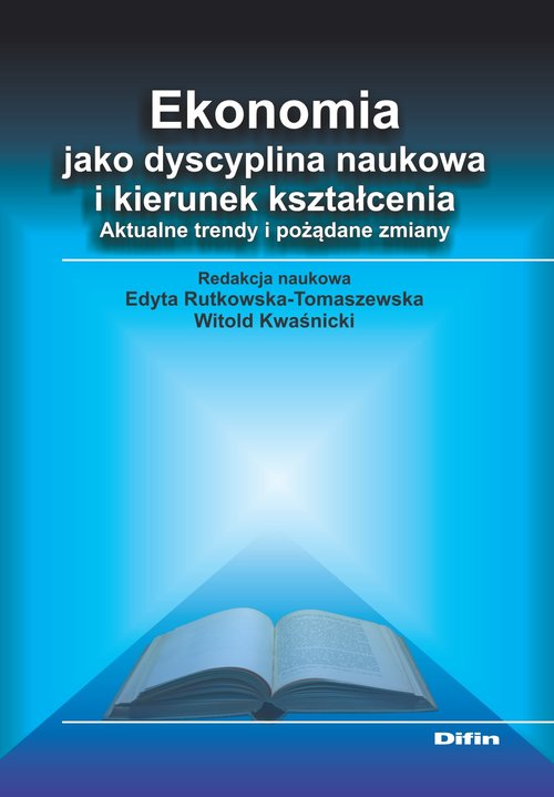 Image of Ekonomia jako dyscyplina naukowa i kierunek kształcenia Aktualne trendy i pożądane zmiany
