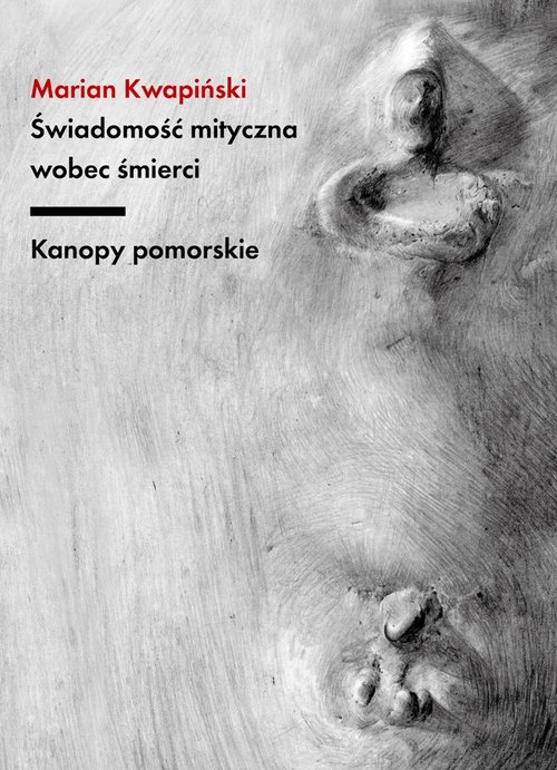 Image of Świadomość mityczna wobec śmierci Kanopy pomorskie