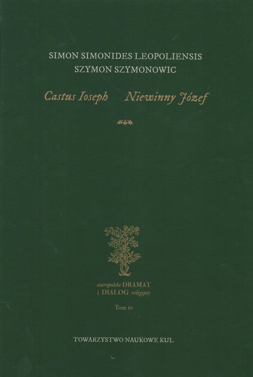 Image of Castus Ioseph Niewinny Józef Staropolski dramat i dialog religijny. Tom IV