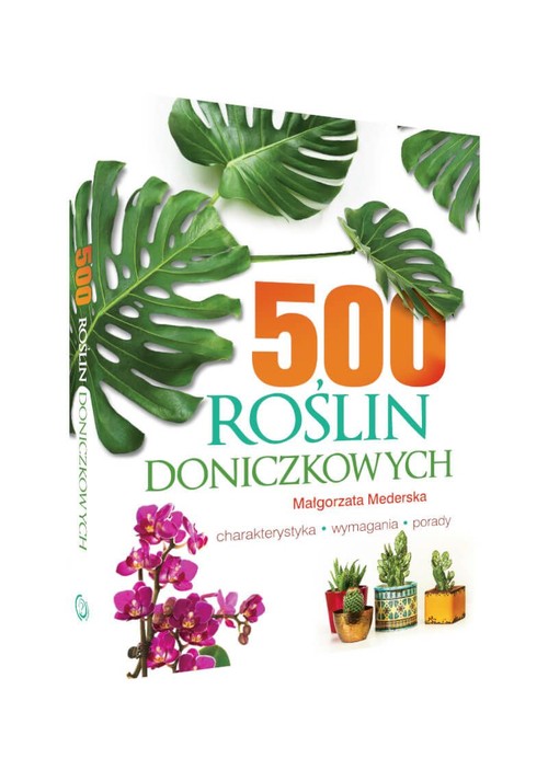 Image of 500 roślin doniczkowych Charakterystyka, wymagania, porady