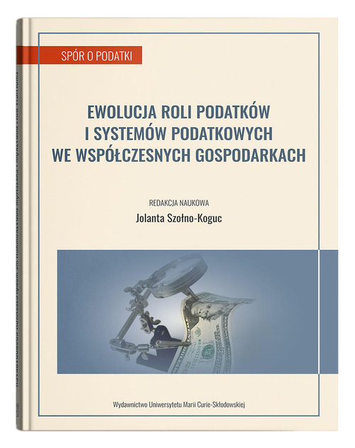 Image of Ewolucja roli podatków i systemów podatkowych we współczesnych gospodarkach