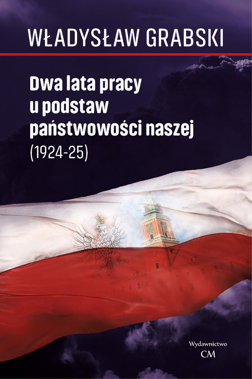 Image of Dwa lata pracy u podstaw państwowości naszej (1924-1925)