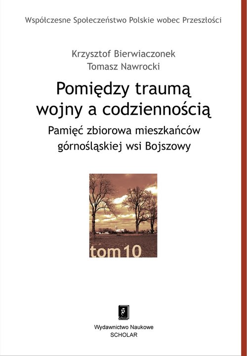 Image of Pomiędzy traumą wojny a codziennością Pamięć zbiorowa mieszkańców górnośląskiej wsi Bojszowy
