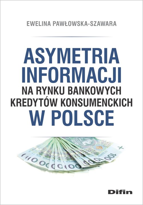 Image of Asymetria informacji na rynku bankowych kredytów konsumenckich w Polsce