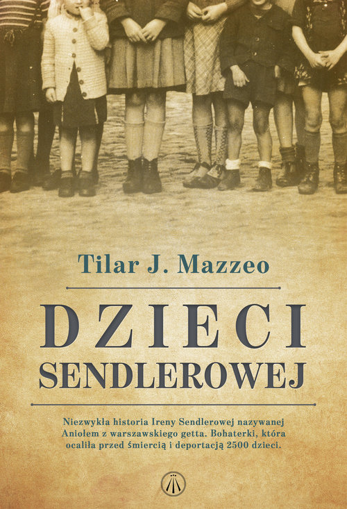 Image of Dzieci Sendlerowej Niezwykła historia Ireny Sendlerowej nazywanej Aniołem z warszawskiego getta. Bohaterki, która ocali