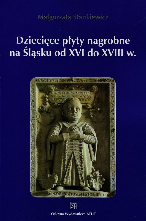 Image of Dziecięce płyty nagrobne na Śląsku od XVI do XVIII wieku