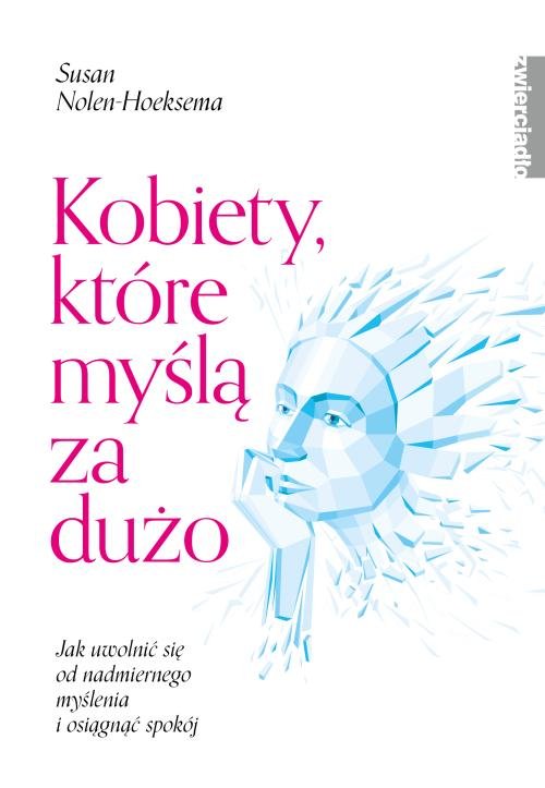 Image of Kobiety które myślą za dużo Jak uwolnić się od nadmiernego myślenia i osiągnąć spokój