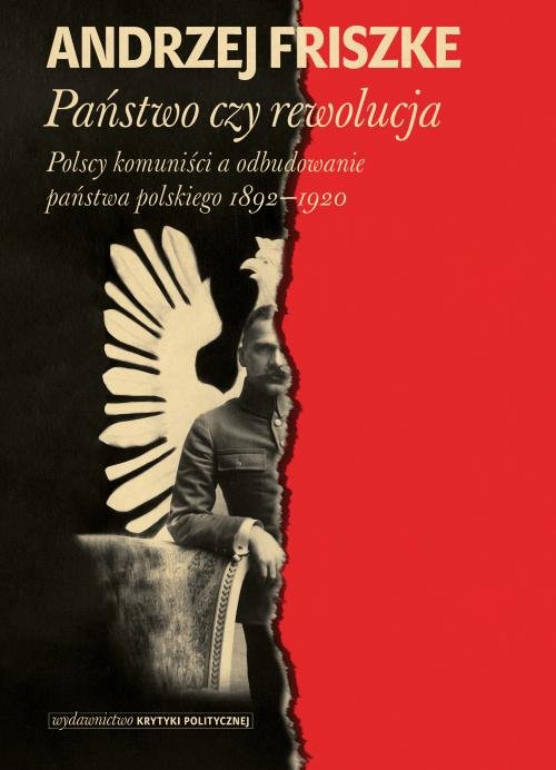 Image of Państwo czy rewolucja Polscy komuniści a odbudowanie państwa polskiego 1892–1920