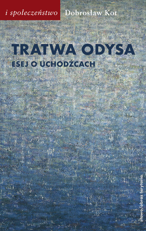 Image of Tratwa Odysa Esej o uchodźcach