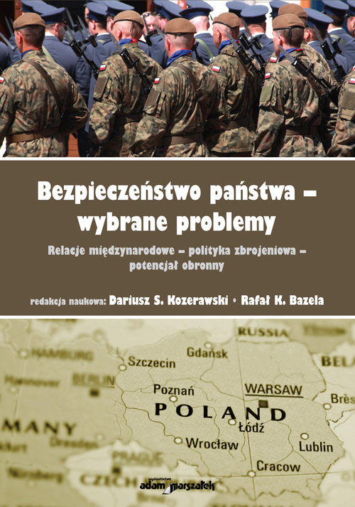 Image of Bezpieczeństwo państwa - wybrane problemy. Relacje międzynarodowe - polityka zbrojeniowa - potencjał obronny