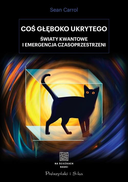 Image of Coś głęboko ukrytego Światy kwantowe i emergencja czasoprzestrzeni