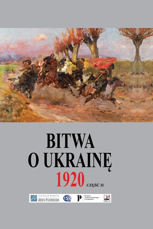 Image of Bitwa o Ukrainę 1 I-24 VII 1920 Dokumenty operacyjne. Cz.ęść 2 (12 V-14 VI 1920)
