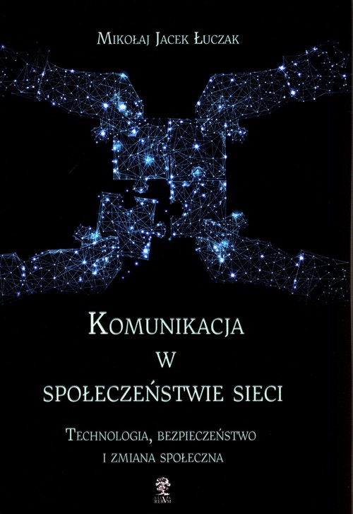 Image of Komunikacja w społeczeństwie sieci Technologia, bezpieczeństwo i zmiana społeczna