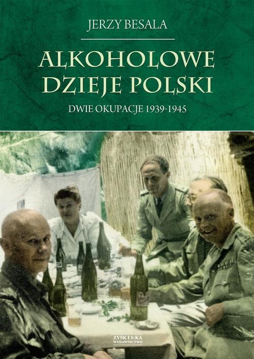 Image of Alkoholowe dzieje Polski Dwie okupacje 1939-1945