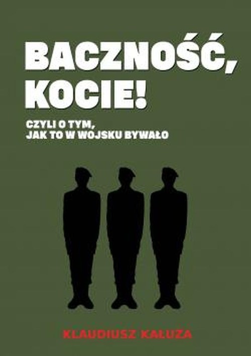 Image of Baczność, kocie! Czyli o tym jak to w wojsku bywało