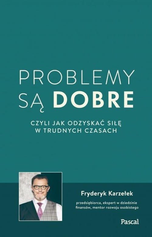 Image of Problemy są dobre czyli jak odzyskać siłę w trudnych czasach