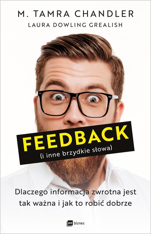 Image of Feedback i inne brzydkie słowa Dlaczego informacja zwrotna jest tak ważna i jak to robić dobrze