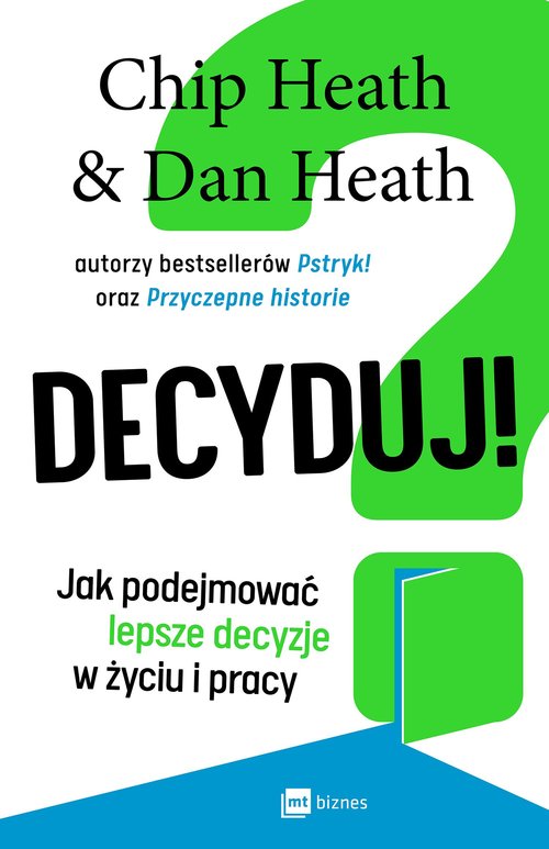 Image of Decyduj! Jak podejmować lepsze decyzje w życiu i pracy