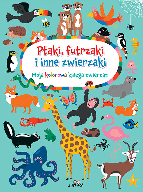 Image of Ptaki, futrzaki i inne zwierzaki Moja kolorowa księga zwierząt