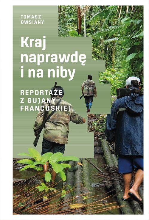 Image of Kraj naprawdę i na niby Reportaże z Gujany Francuskiej