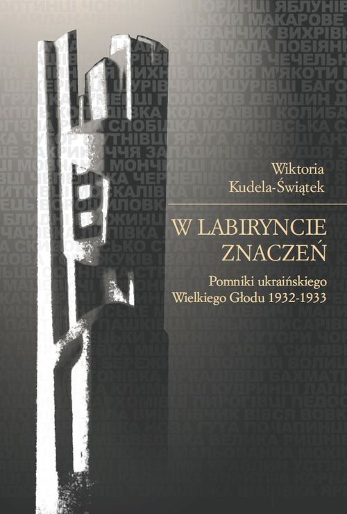 Image of W labiryncie znaczeń Pomniki ukraińskiego Wielkiego Głodu 1932-1933