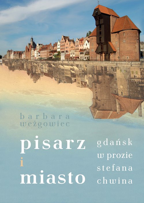 Image of Pisarz i miasto Gdańsk w prozie Stefana Chwina