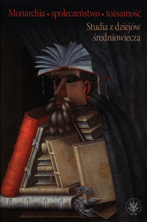 Image of Monarchia społeczeństwo tożsamość Studia z dziejów średniowiecza