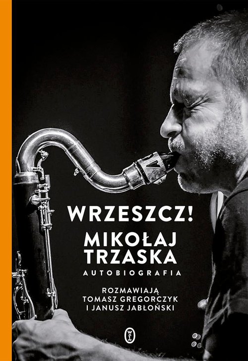 Image of Wrzeszcz! Mikołaj Trzaska Autobiografia